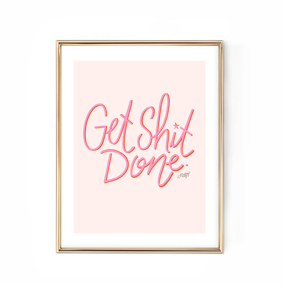 Get Shit Done - Hand Lettered Motivational Office Decor - Art Print - Lindsey Kay Collective