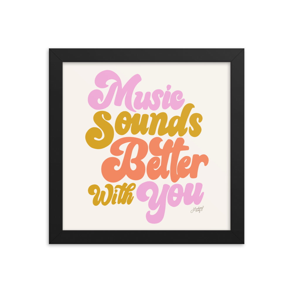 Music Sounds Better With You - Framed Matte Print