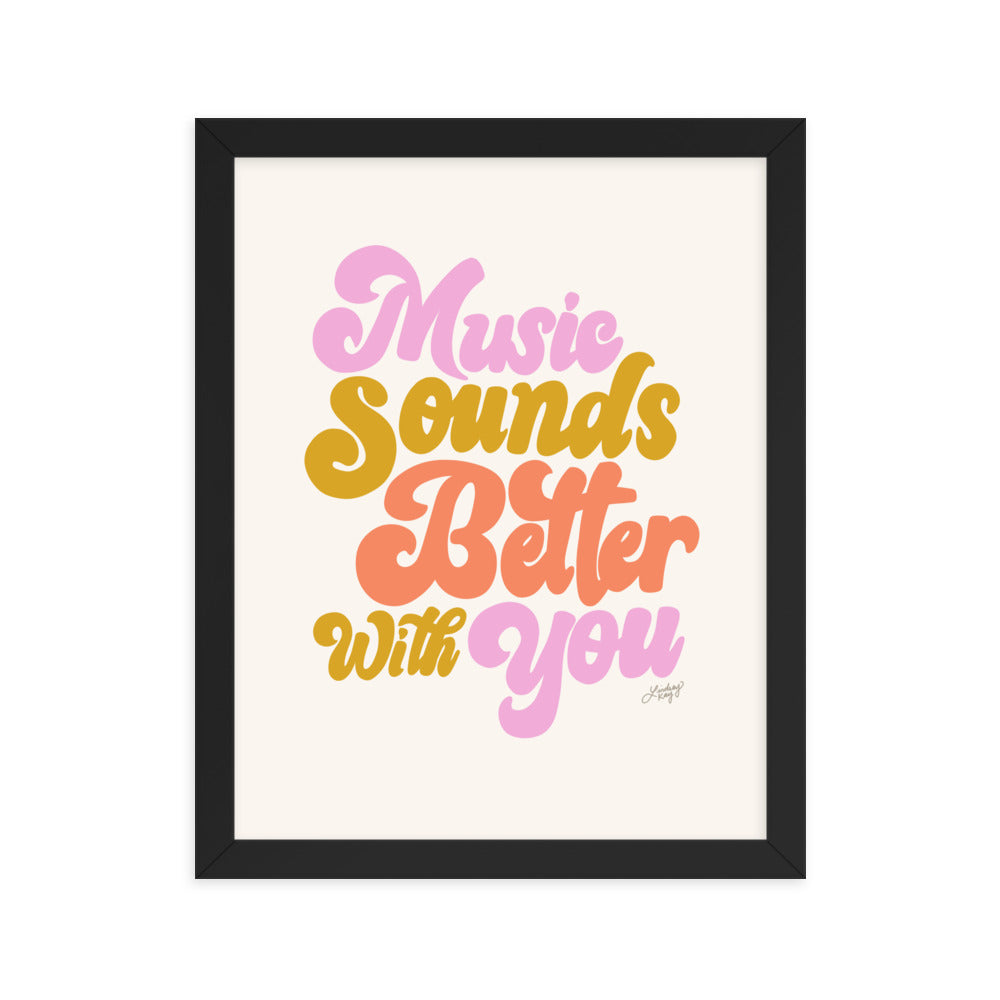 Music Sounds Better With You - Framed Matte Print