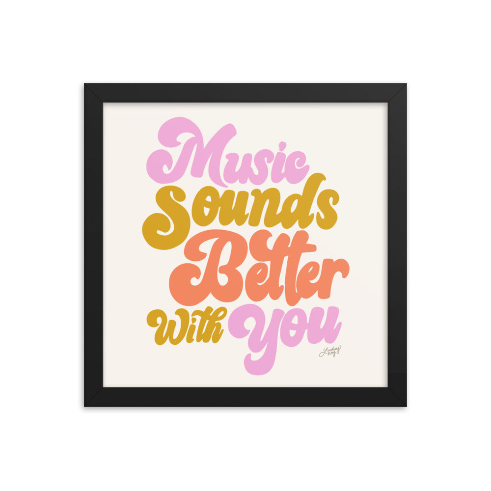 Music Sounds Better With You - Framed Matte Print