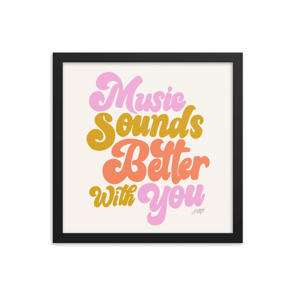 Music Sounds Better With You - Framed Matte Print