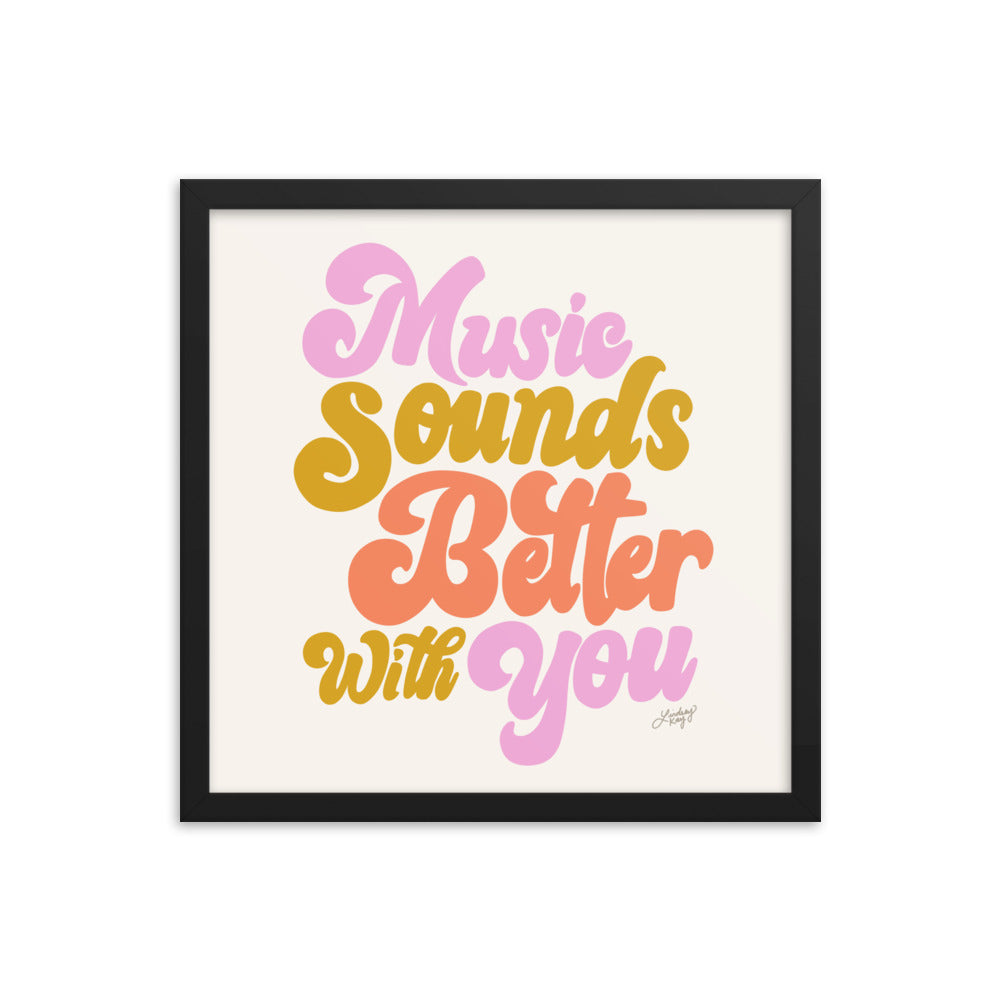 Music Sounds Better With You - Framed Matte Print
