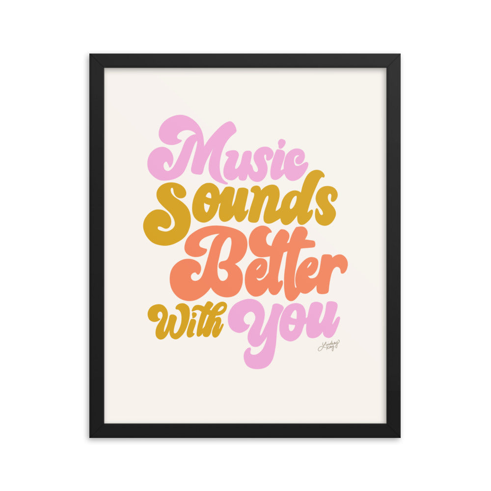Music Sounds Better With You - Framed Matte Print