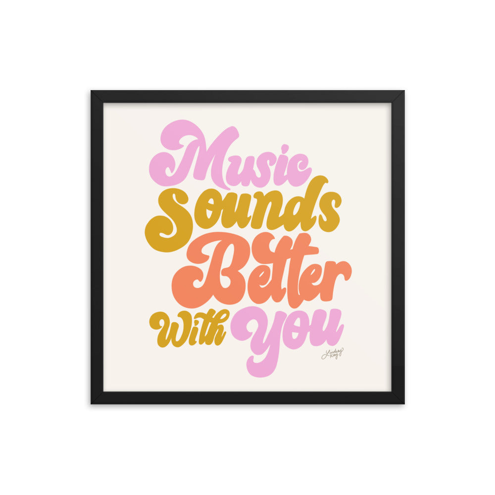Music Sounds Better With You - Framed Matte Print
