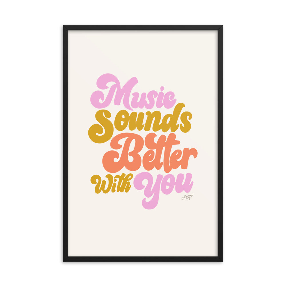 Music Sounds Better With You - Framed Matte Print