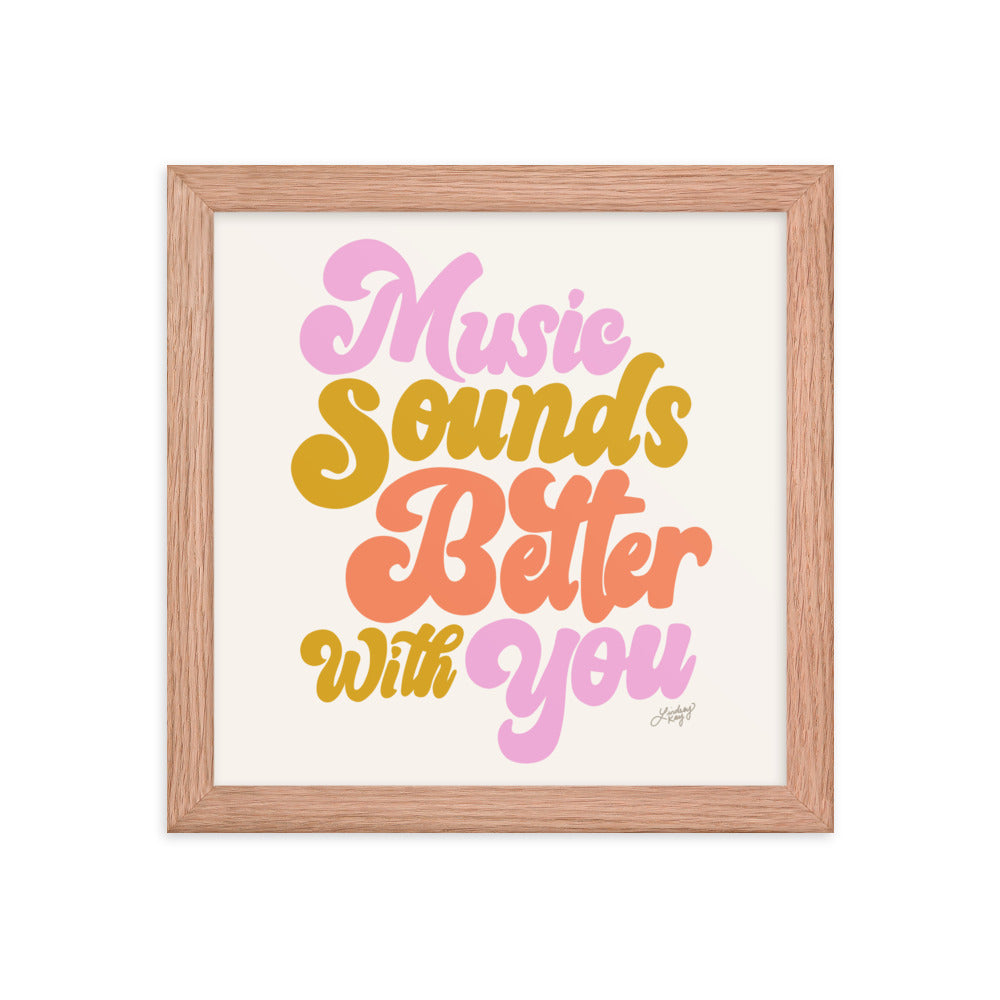 Music Sounds Better With You - Framed Matte Print