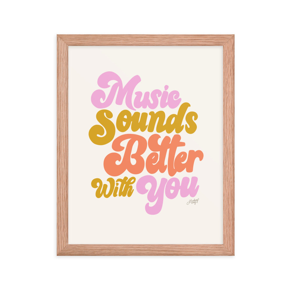 Music Sounds Better With You - Framed Matte Print