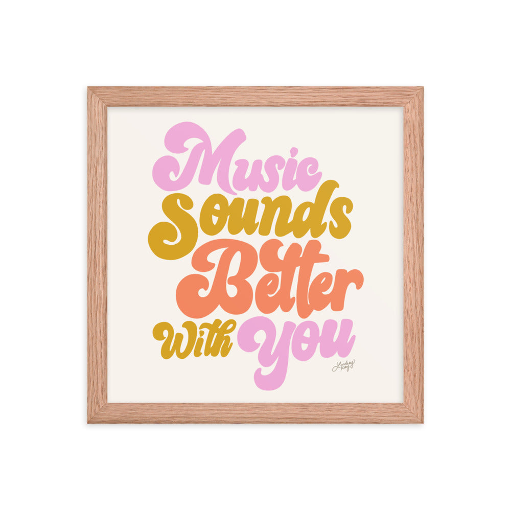 Music Sounds Better With You - Framed Matte Print