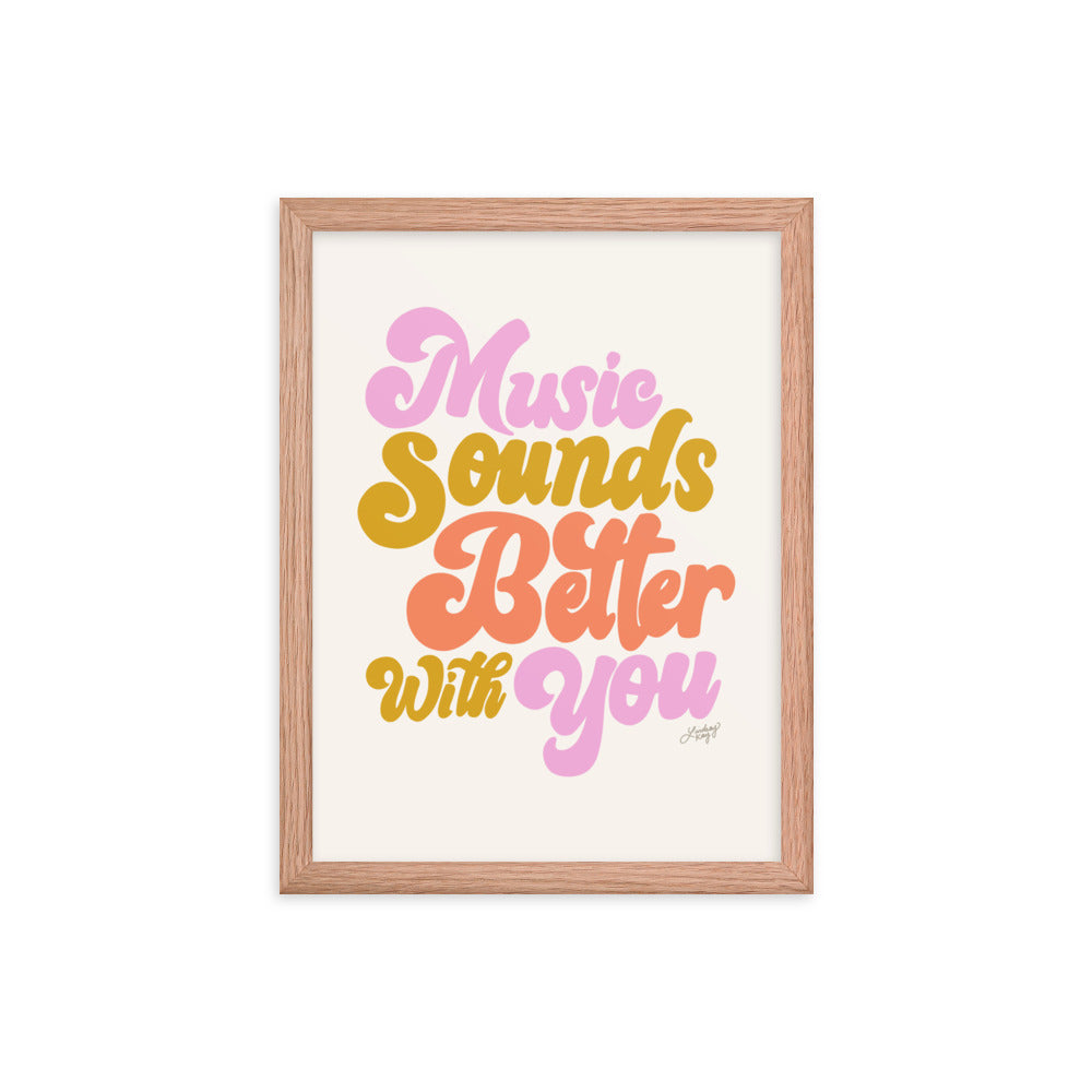 Music Sounds Better With You - Framed Matte Print