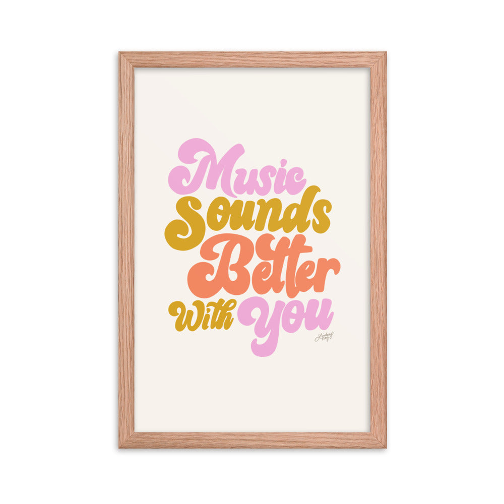 Music Sounds Better With You - Framed Matte Print