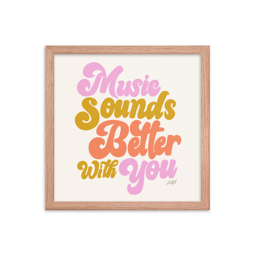 Music Sounds Better With You - Framed Matte Print