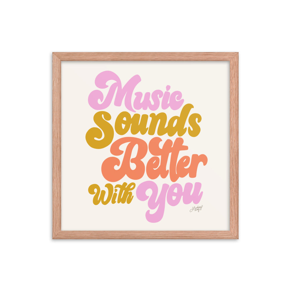 Music Sounds Better With You - Framed Matte Print