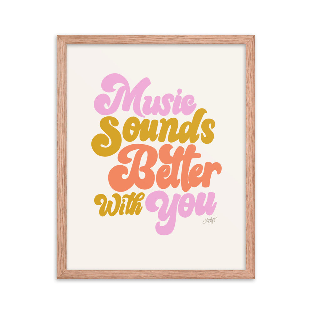Music Sounds Better With You - Framed Matte Print