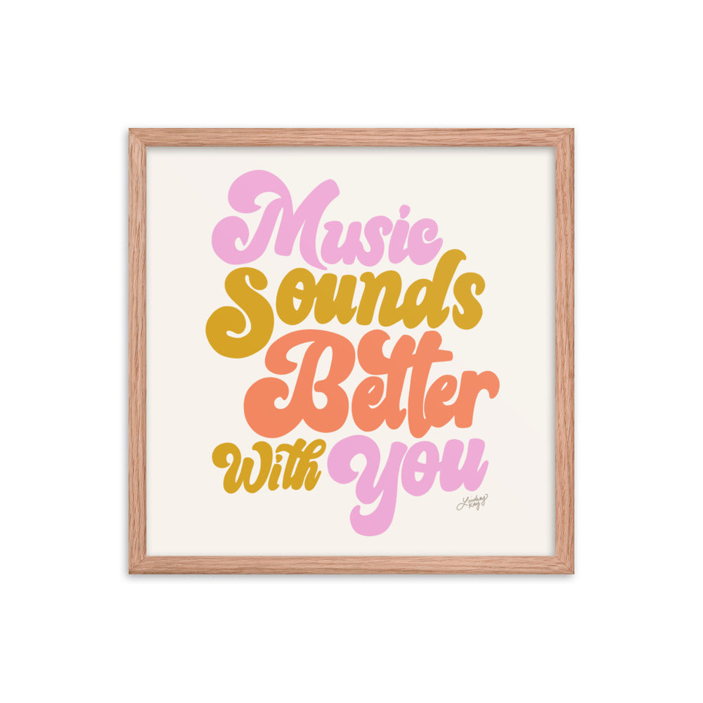 Music Sounds Better With You - Framed Matte Print