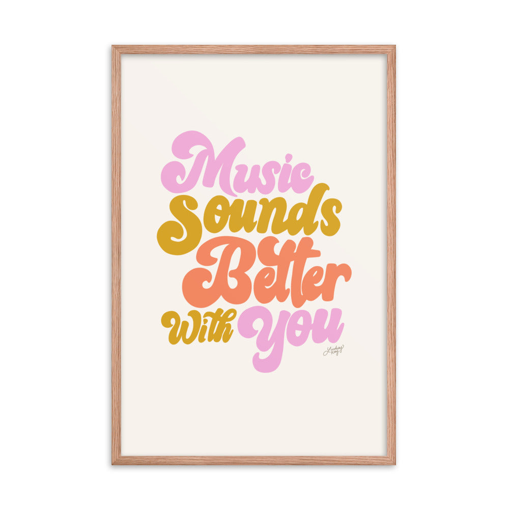 Music Sounds Better With You - Framed Matte Print