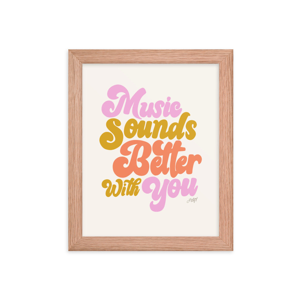 Music Sounds Better With You - Framed Matte Print