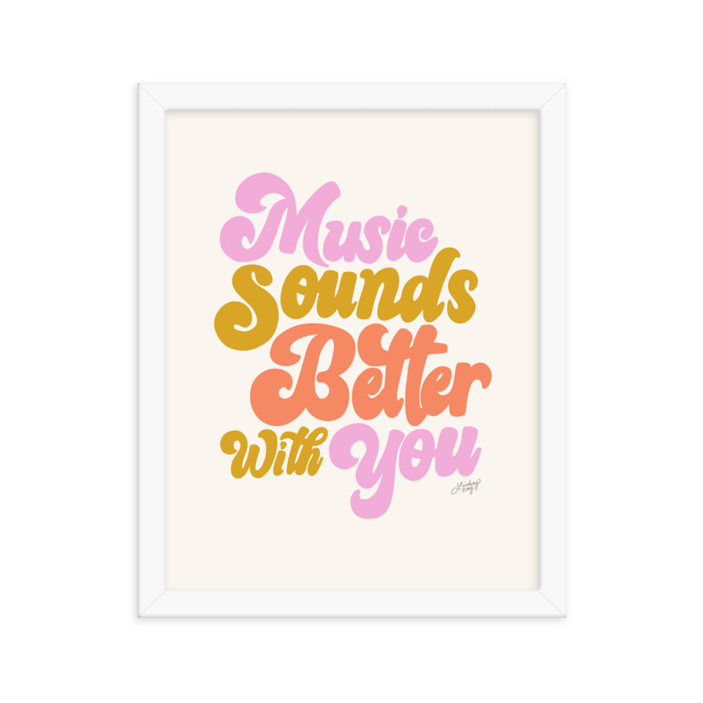 Music Sounds Better With You - Framed Matte Print