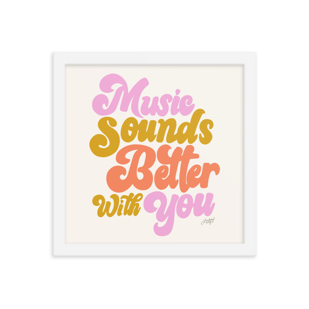 Music Sounds Better With You - Framed Matte Print