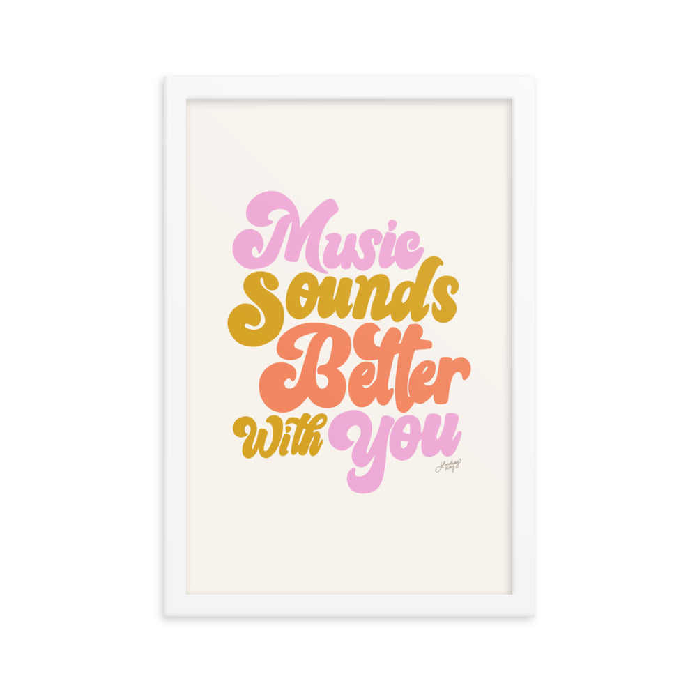 Music Sounds Better With You - Framed Matte Print