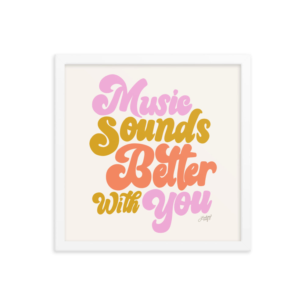 Music Sounds Better With You - Framed Matte Print