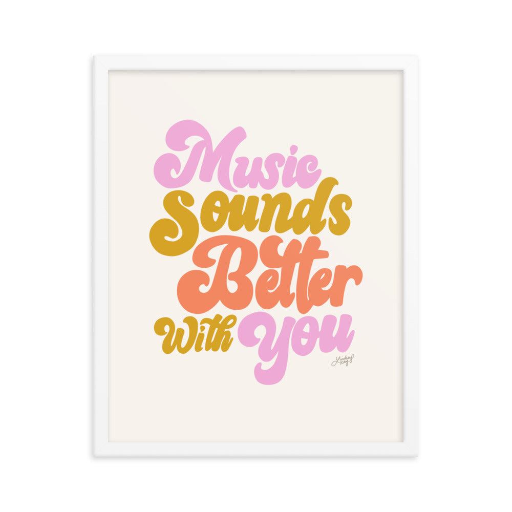 Music Sounds Better With You - Framed Matte Print