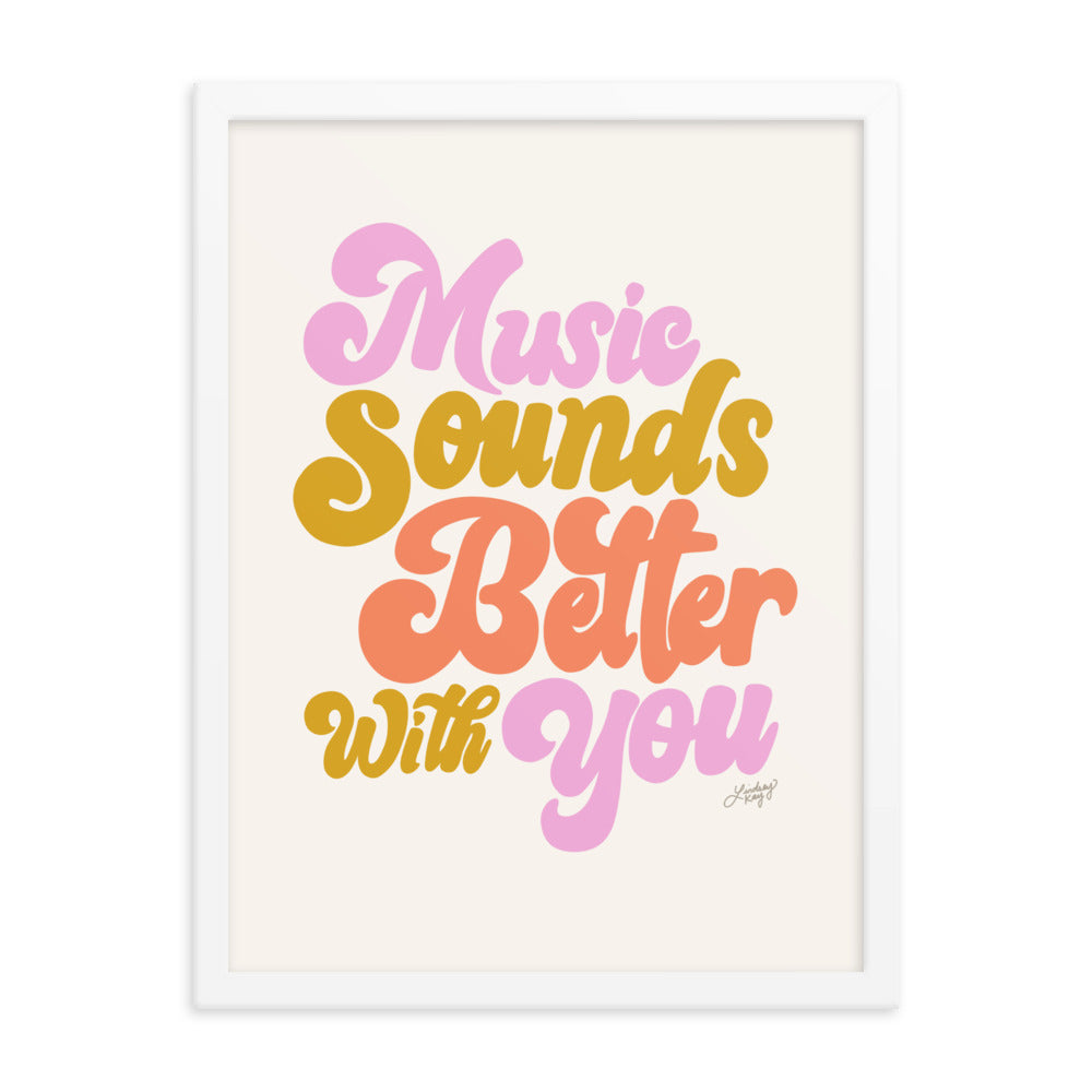 Music Sounds Better With You - Framed Matte Print