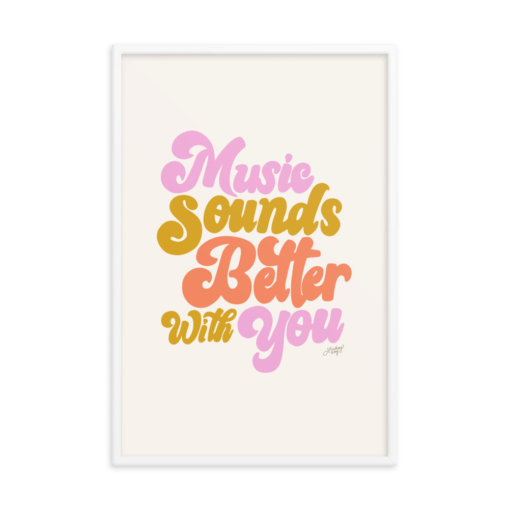 Music Sounds Better With You - Framed Matte Print