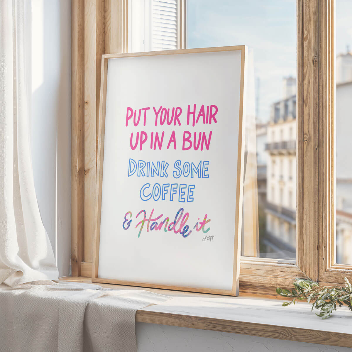 Hand-lettered Put Your Hair Up, Drink Some Coffee and Handle It art print by Lindsey Kay Collective – motivational feminine office wall decor – available in two color palettes – perfect for dorm rooms, gallery walls, or inspirational spaces – printed on enhanced matte paper with vibrant inks – available in 10 sizes