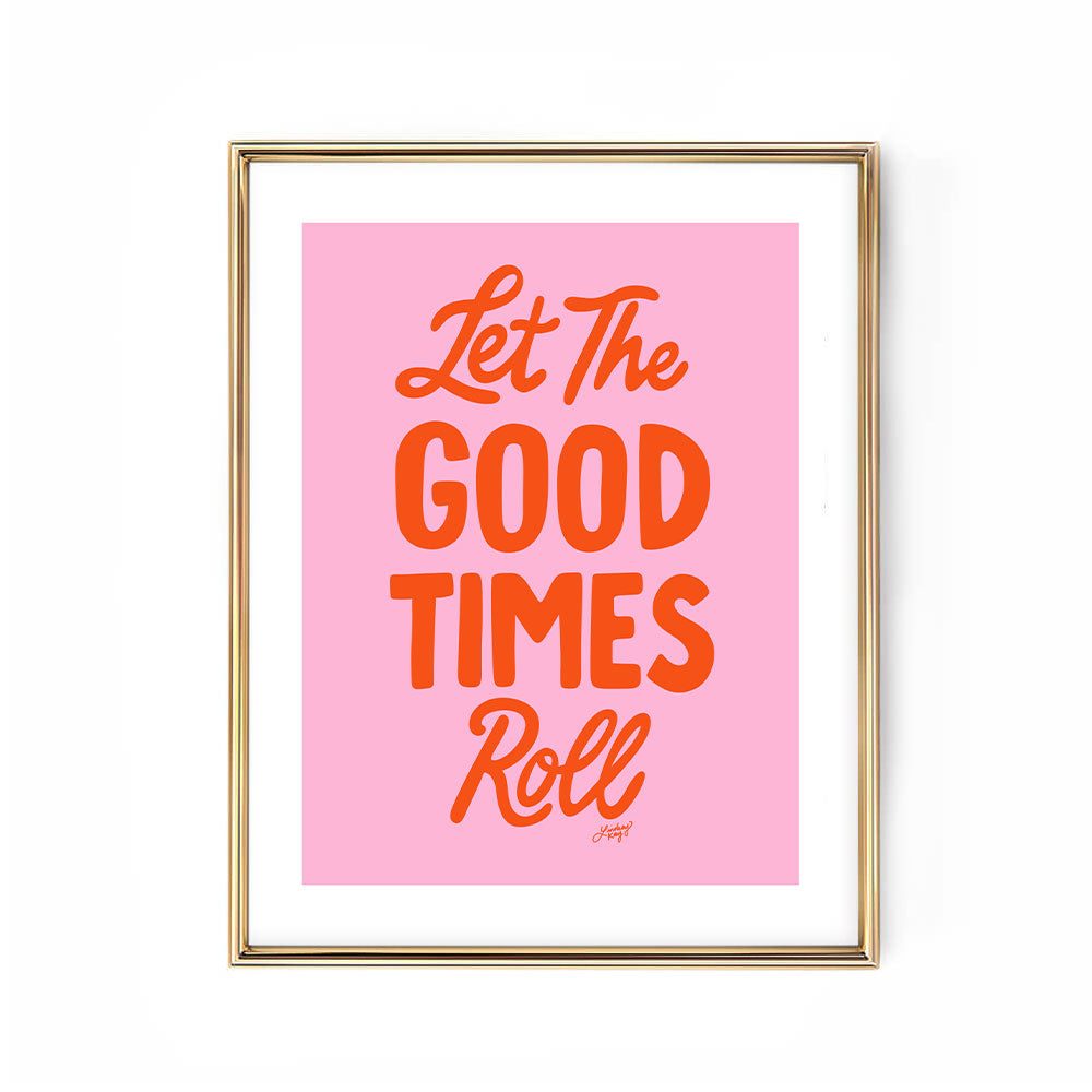 Let the Good Times Roll - Art Print