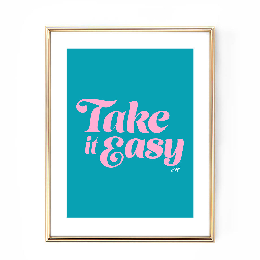 Take it Easy - Art Print - Lindsey Kay Collective