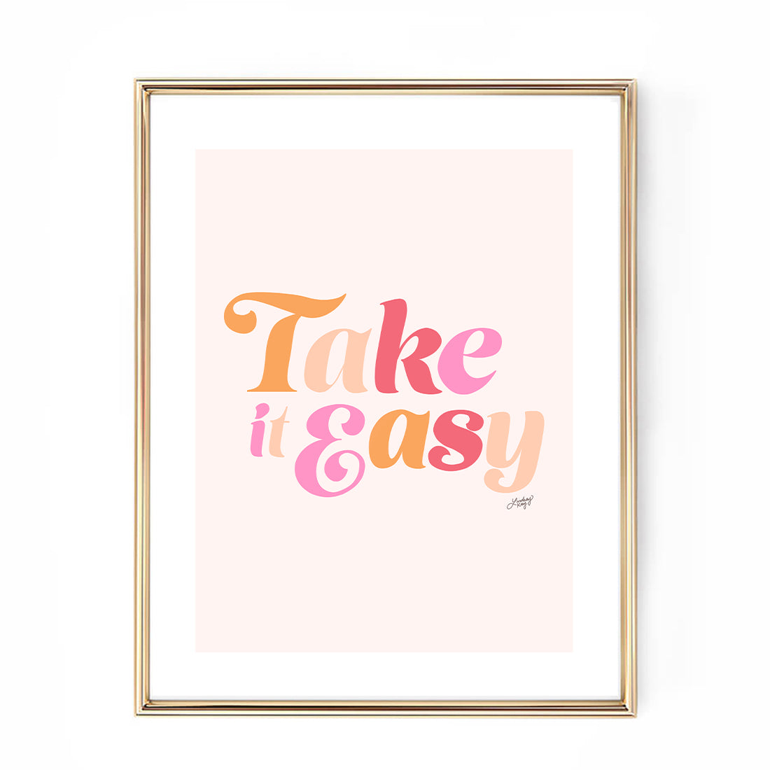 Take it Easy - Art Print - Lindsey Kay Collective
