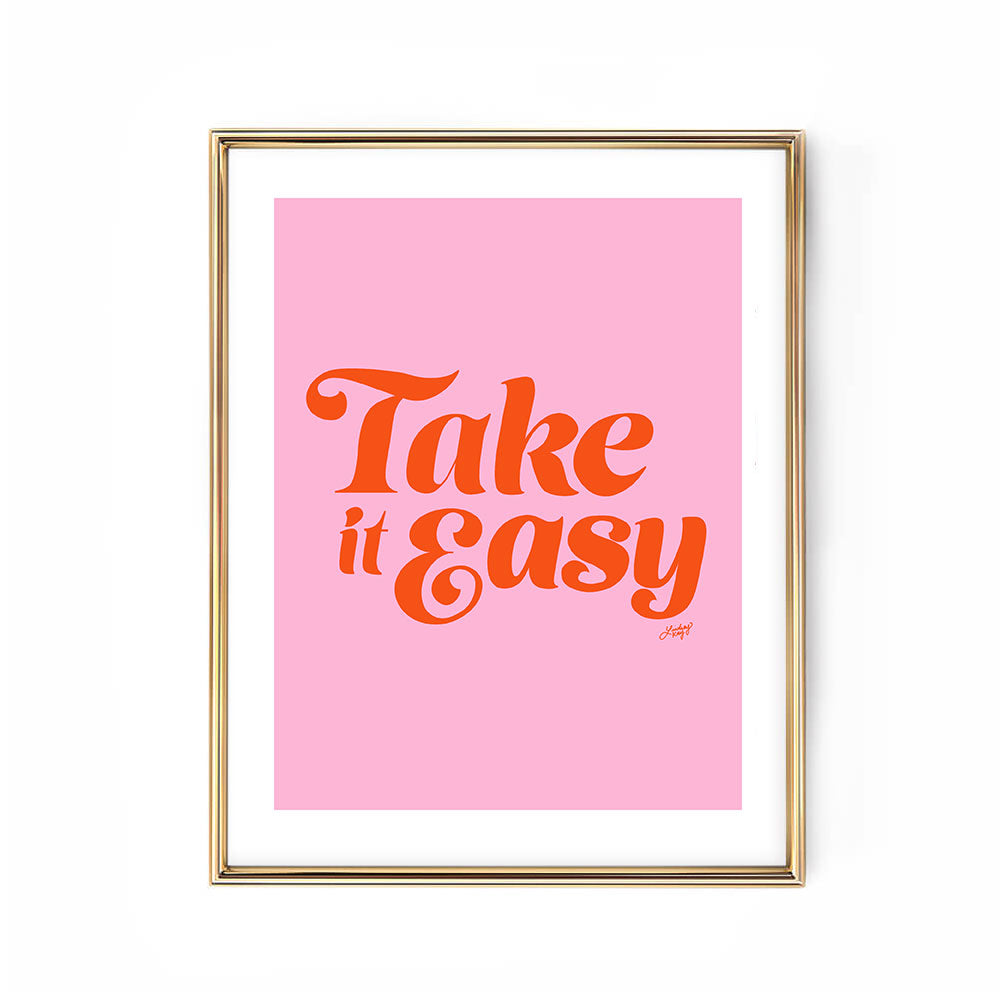 Take it Easy - Art Print - Lindsey Kay Collective