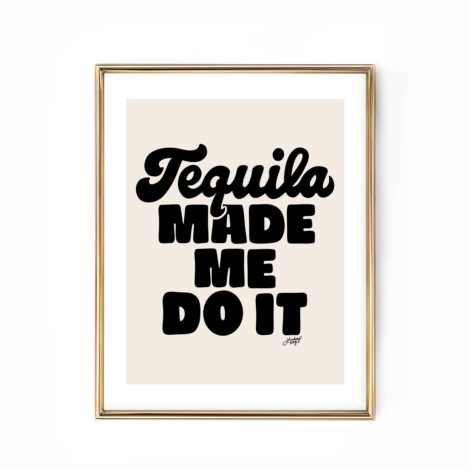 Tequila Made Me Do It - Hand Lettered Art Print