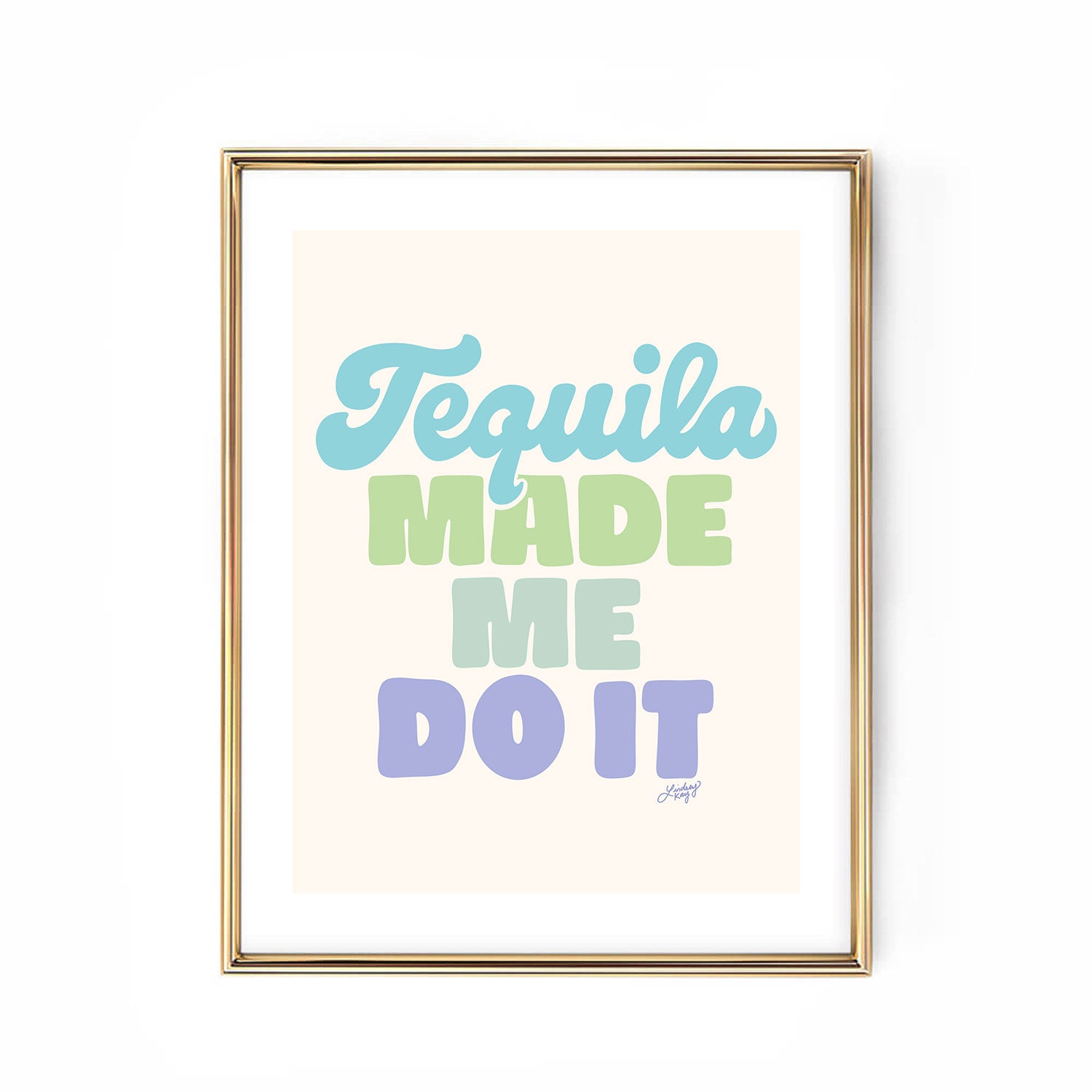 Tequila Made Me Do It - Hand Lettered Art Print
