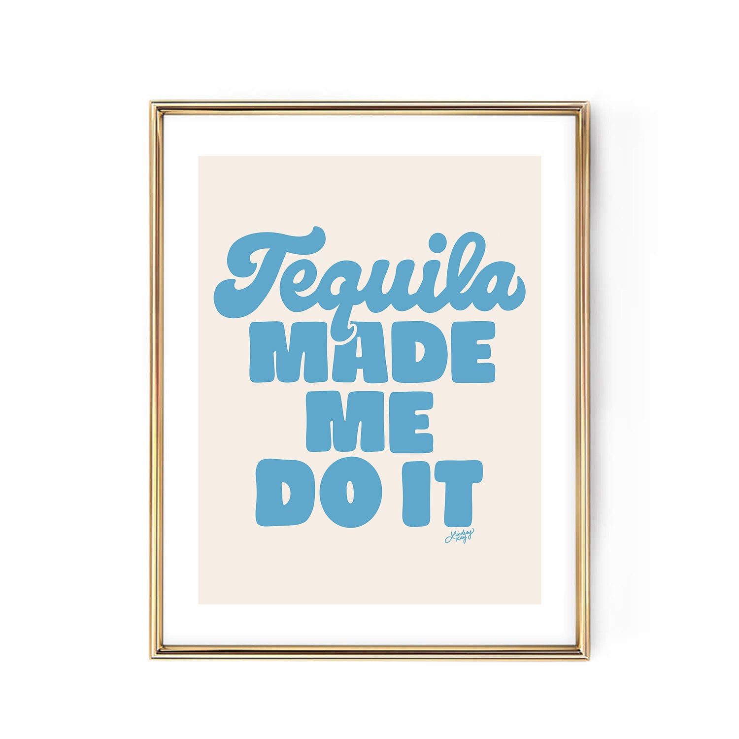 Tequila Made Me Do It - Hand Lettered Art Print