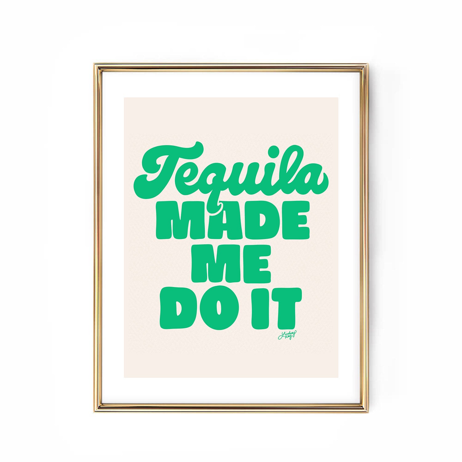 Tequila Made Me Do It - Hand Lettered Art Print