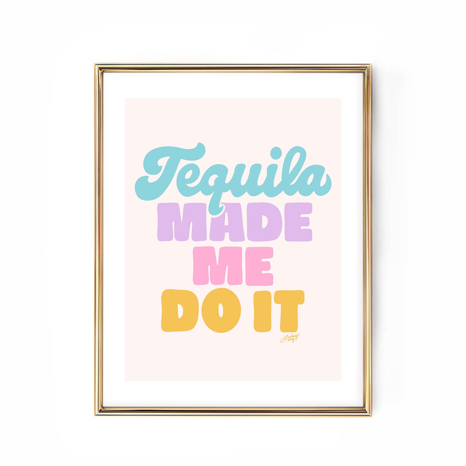 Tequila Made Me Do It - Hand Lettered Art Print