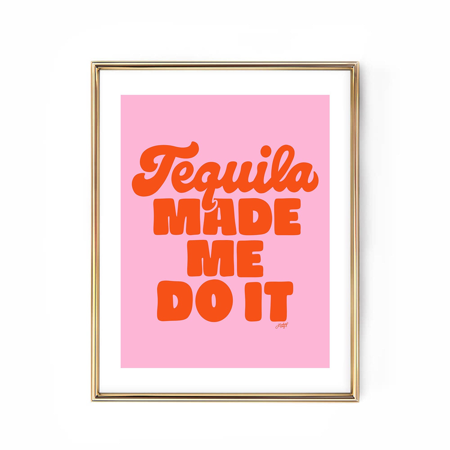 Tequila Made Me Do It - Hand Lettered Art Print