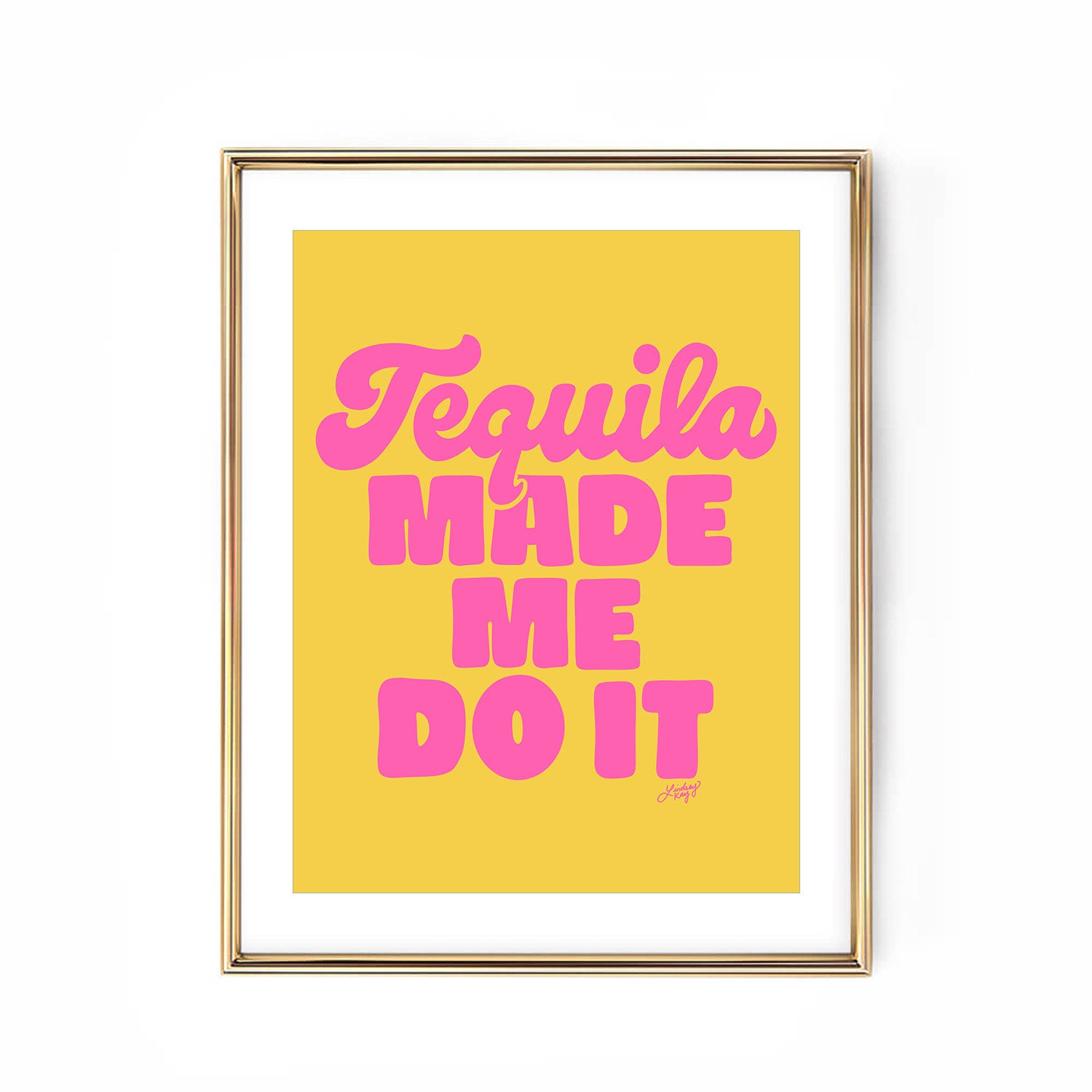 Tequila Made Me Do It - Hand Lettered Art Print