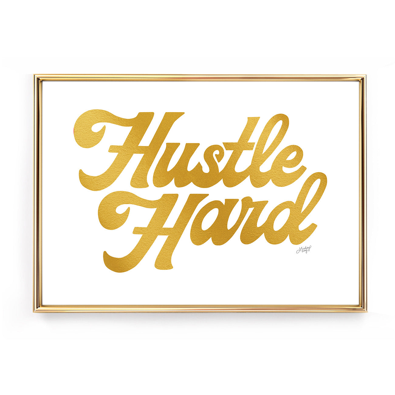 hustle hard quote hand lettering gold poster art print motivational wall art lindsey kay collective