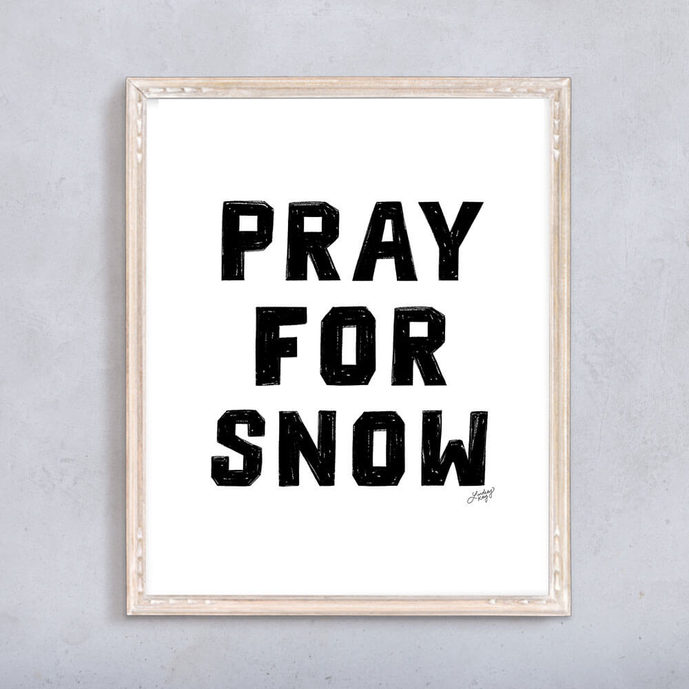pray for snow, hand-drawn lettering, cabin art, cabin decor, ski season, art print, wall art, lindsey kay co