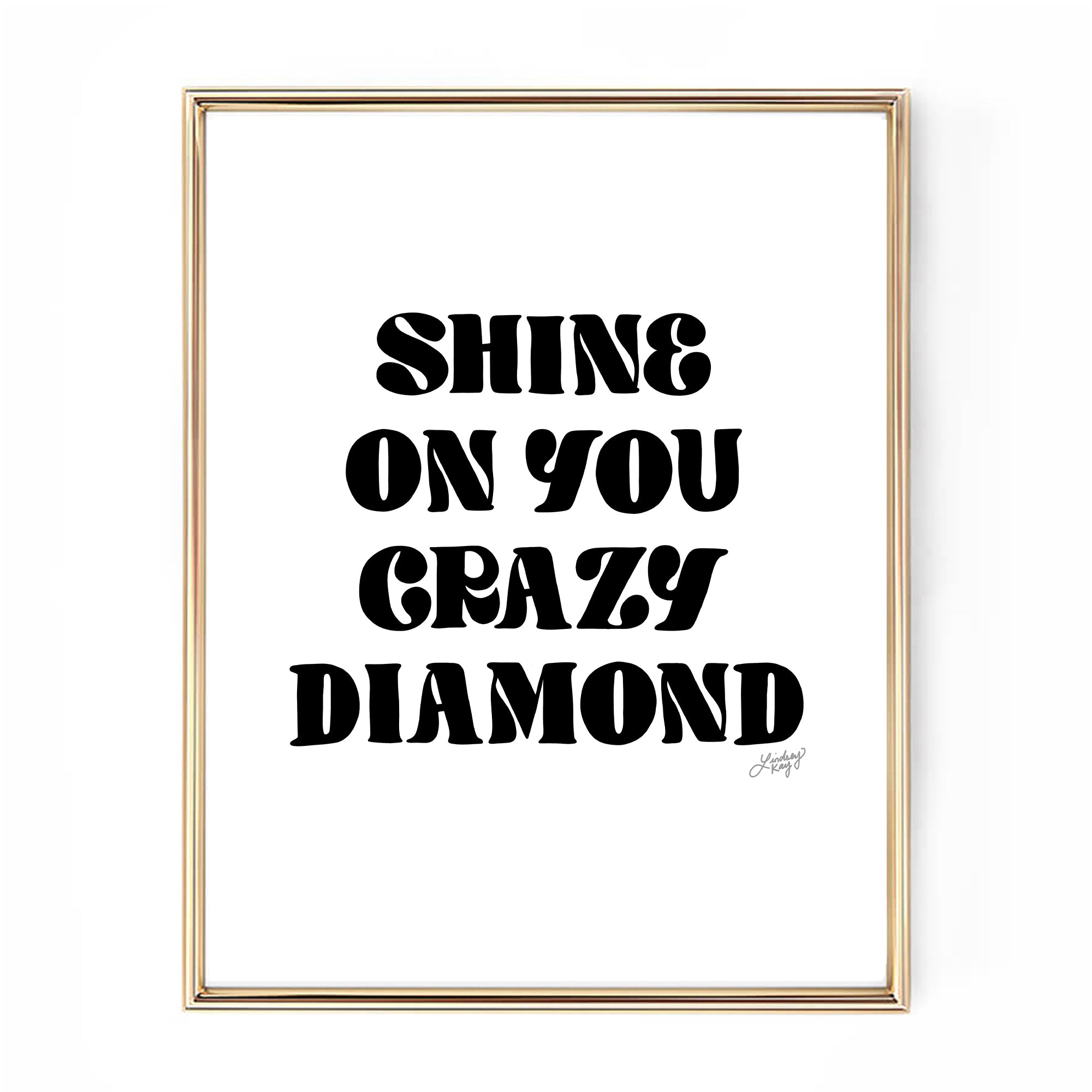 Hand-lettered Shine On You Crazy Diamond lyric art print by Lindsey Kay Collective – inspirational wall art for nurseries, dorm rooms, graduation gifts, or gallery walls – available in six color palettes – printed on enhanced matte paper with vibrant inks – available in 10 sizes