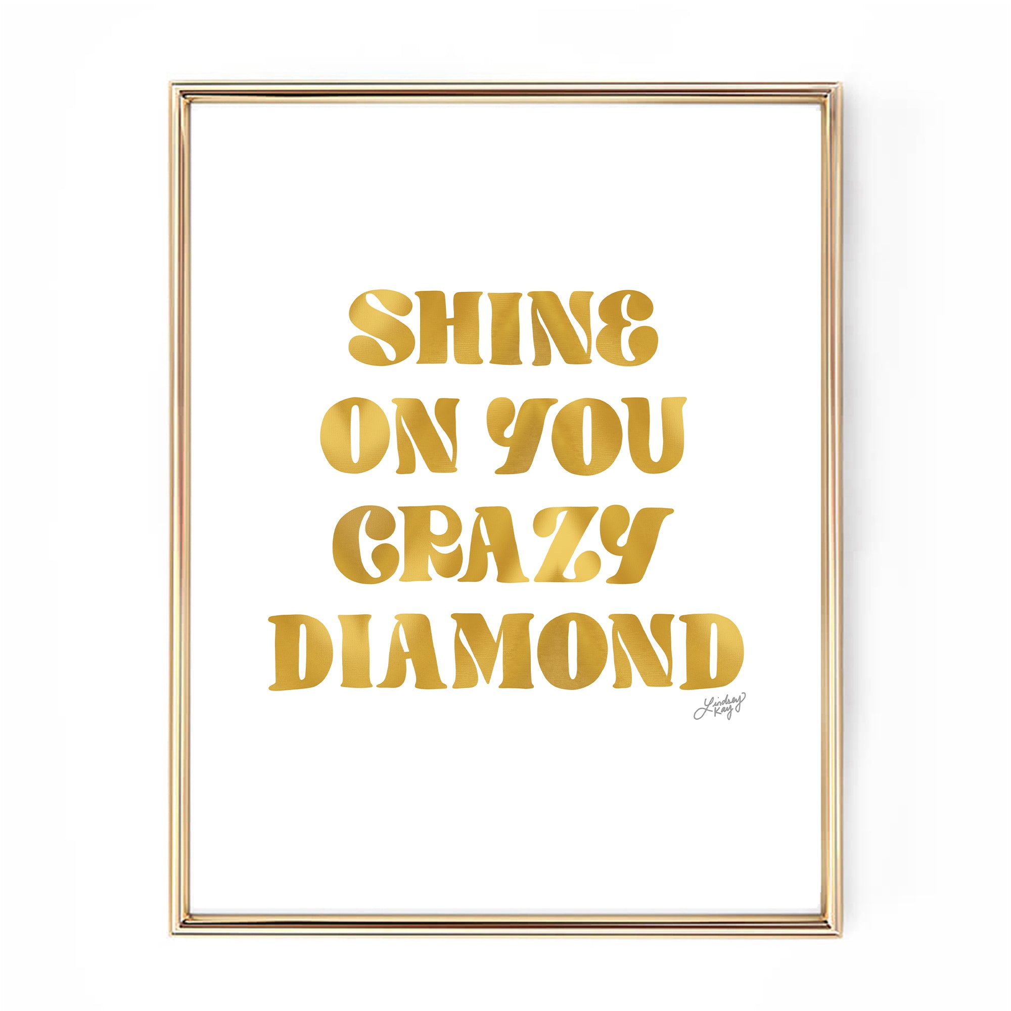 Hand-lettered Shine On You Crazy Diamond lyric art print by Lindsey Kay Collective – inspirational wall art for nurseries, dorm rooms, graduation gifts, or gallery walls – available in six color palettes – printed on enhanced matte paper with vibrant inks – available in 10 sizes