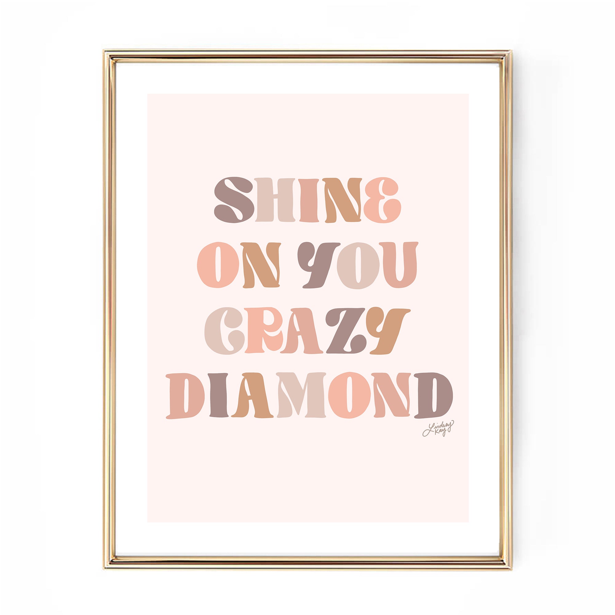 Hand-lettered Shine On You Crazy Diamond lyric art print by Lindsey Kay Collective – inspirational wall art for nurseries, dorm rooms, graduation gifts, or gallery walls – available in six color palettes – printed on enhanced matte paper with vibrant inks – available in 10 sizes