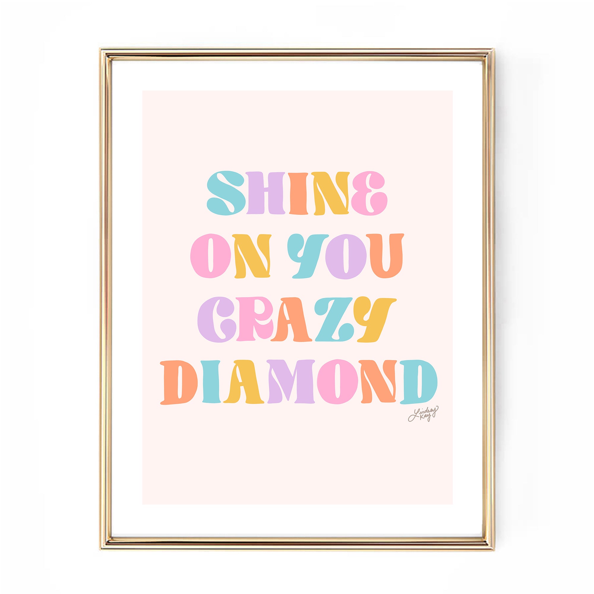 Hand-lettered Shine On You Crazy Diamond lyric art print by Lindsey Kay Collective – inspirational wall art for nurseries, dorm rooms, graduation gifts, or gallery walls – available in six color palettes – printed on enhanced matte paper with vibrant inks – available in 10 sizes