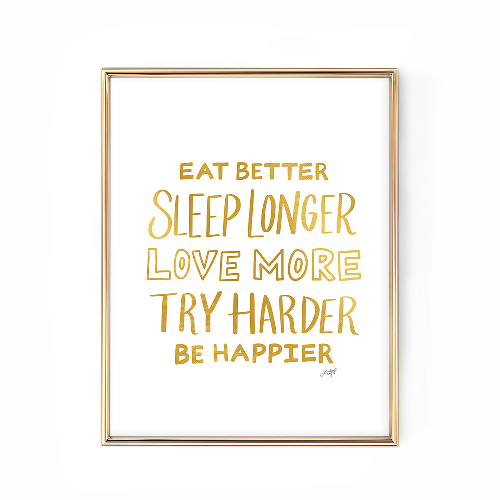 Eat Better, Be Happier, Love More (Gold Palette) - Art Print