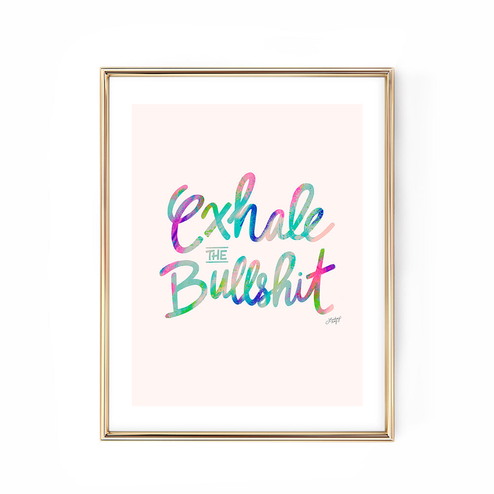 exhale the bullshit hand-lettered motivational colorful sayings quotes watercolor art print poster