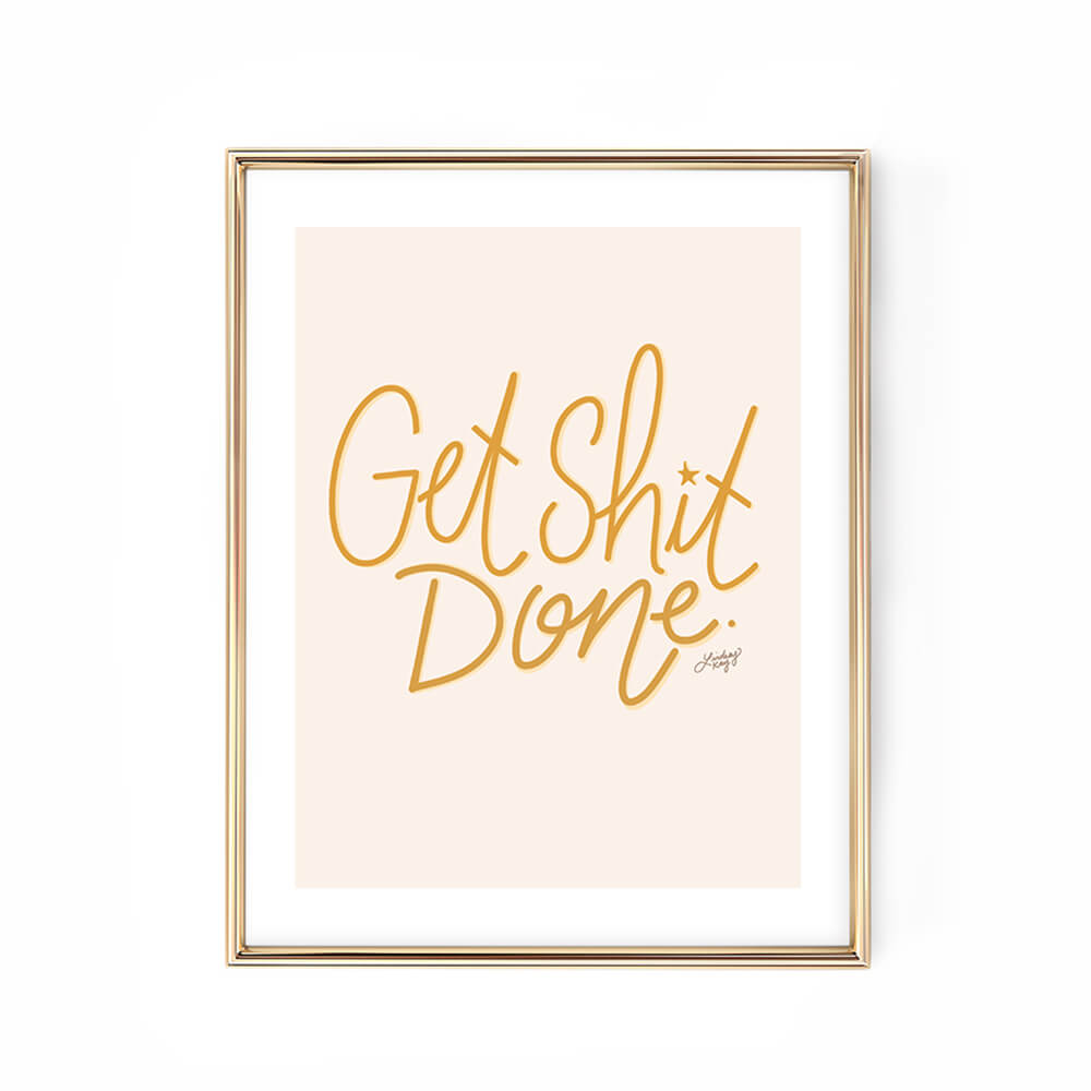 art print get shit done hand-lettered design home decor yellow lindsey kay collective