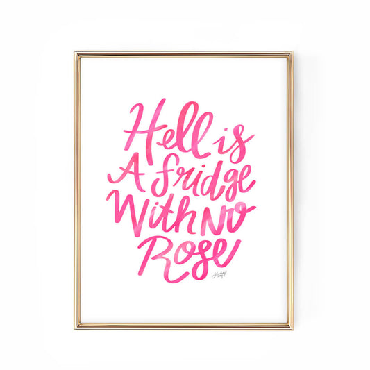 Hell is a fridge with no rose hand-lettered pink art print lindsey kay collective