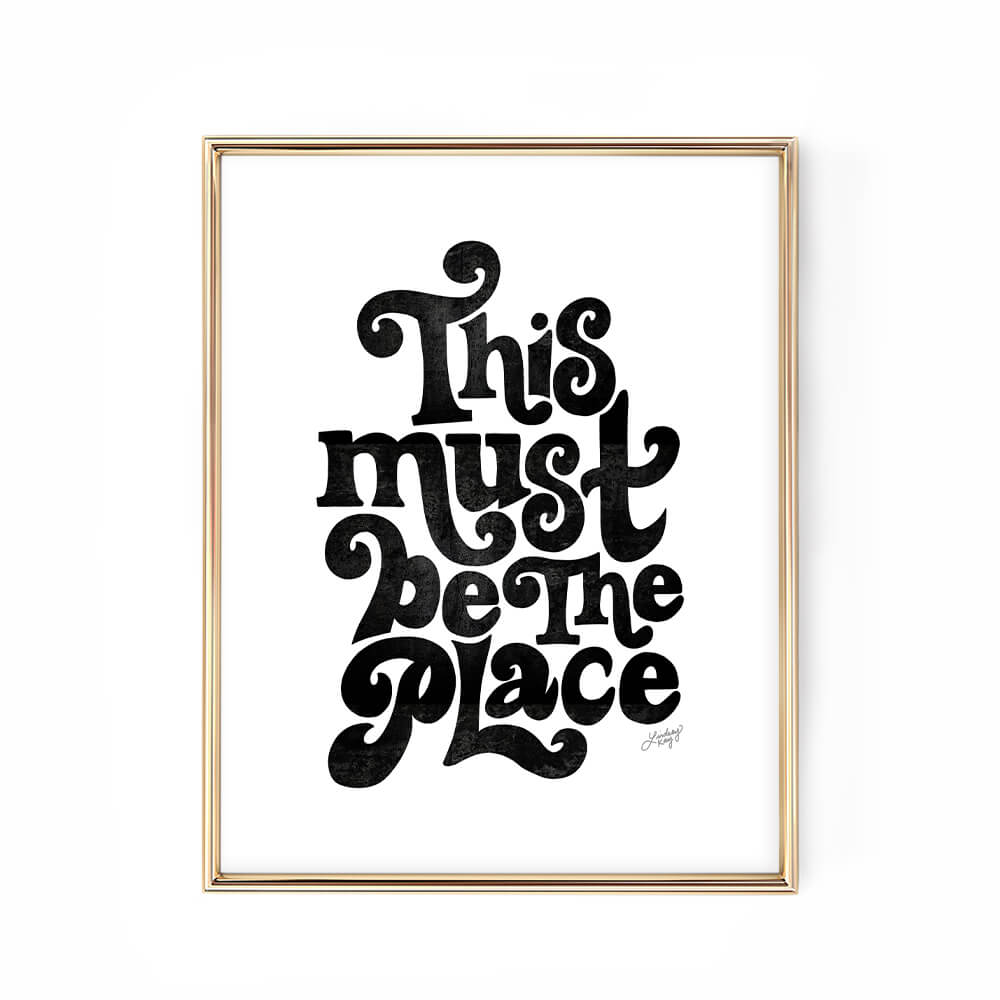 Hand-lettered This Must Be the Place lyric art print by Lindsey Kay Collective – inspirational wall art available in six color palettes – perfect for housewarming gifts, graduation gifts, dorm rooms, or gallery walls – printed on enhanced matte paper with vibrant inks – available in 10 sizes